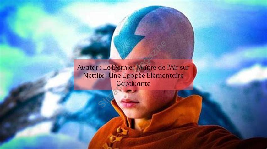 Avatar : Le dernier maître de l’air sur Netflix