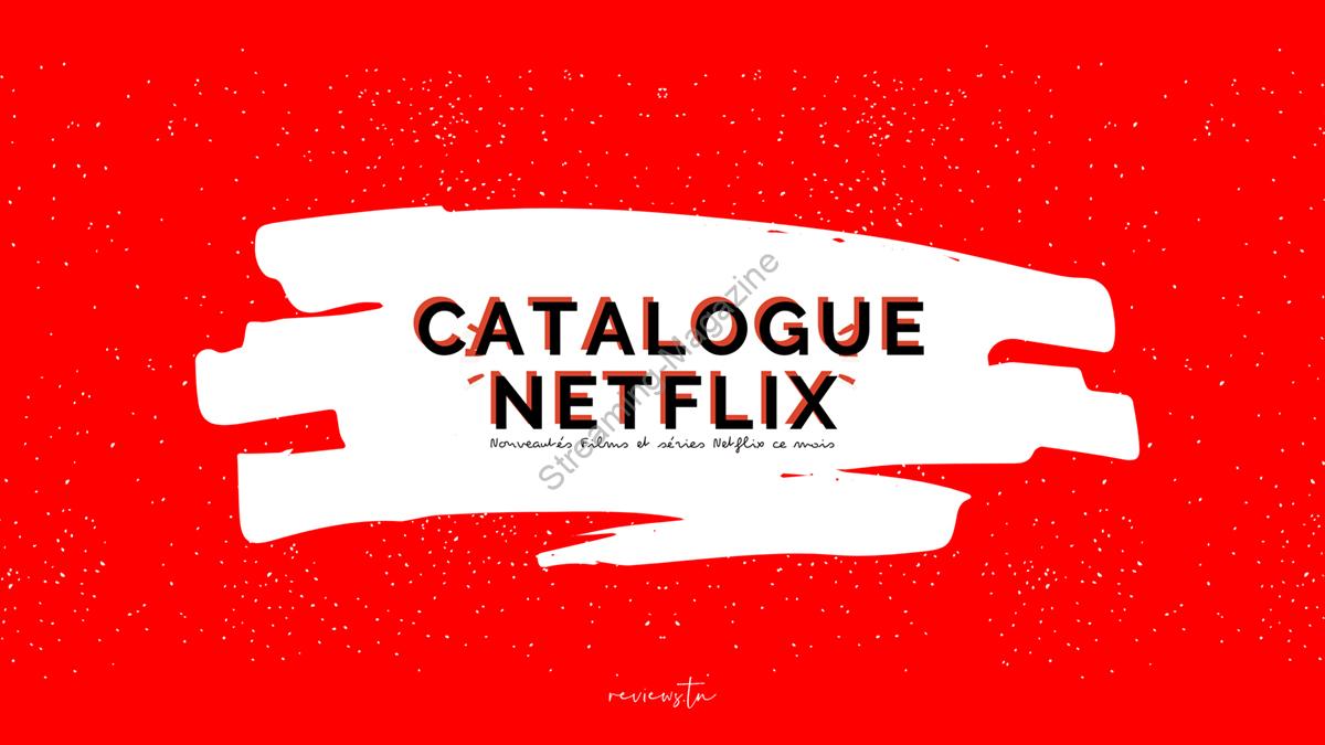 Catalogue Netflix Juillet 2021 : Films et séries à découvrir